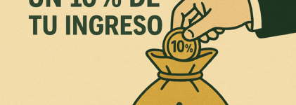 Cómo Ahorrar Guardando un 10% de tu Ingreso