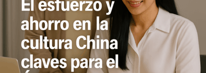 El esfuerzo y ahorro en la cultura China: Claves para el Éxito financiero