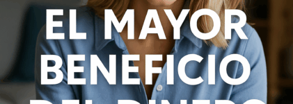 El mayor beneficio del dinero